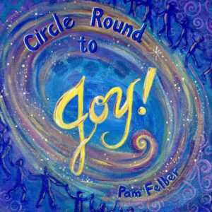 Pam Felber album cover for Circle Round to Joy.